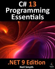 C# 13 Programming Essentials : .Net 9 Edition cover image