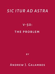 Sic Itur Ad Astra : V-50: The Problem cover image