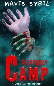 Sleep-Away Camp : Middle Grade Horror cover image