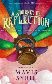 A Journey of Reflection : Who Do You See When You Look In The Mirror? cover image