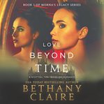 LOVE BEYOND TIME : a Scottish Time Traveling Romance cover image