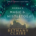 Morna's magic & mistletoe : a novella cover image