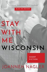Stay with me, Wisconsin cover image