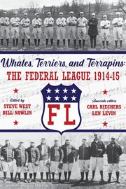 Whales, terriers, and terrapins: the federal league 1914-15 cover image