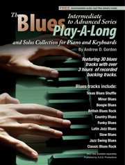 Blues play-a-long and solos collection for piano/keyboards intermediate-advanced level cover image