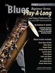 The blues play-a-long and solos collection for bb (tenor) sax beginner series cover image