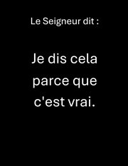 Le Seigneur dit: Je dis cela parce que c'est vrai cover image