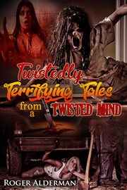 Twistedly terrifying tales from a twisted mind 01 cover image