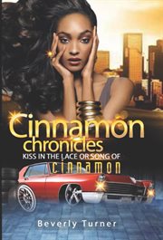 Cinnamon Chronicles [eBook - Biblioboard] : [eBook - Biblioboard] : Kiss In The Lace Or Song Of Cinnamon cover image