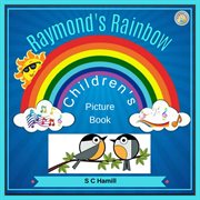 Raymond's Rainbow. Children's Picture Book cover image