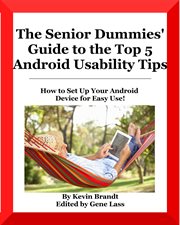 The senior dummies' guide to the top 5 android usability tips cover image