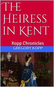 The heiress in Kent cover image