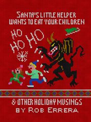 Santa's little helper wants to eat your children & other holiday musings cover image