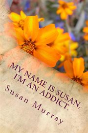 My name is susan, i'm an addict cover image