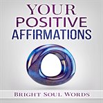 Your positive affirmations cover image
