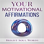 Your motivational affirmations cover image