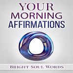 Your morning affirmations cover image