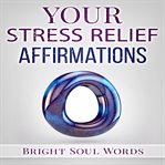 Your stress relief affirmations cover image