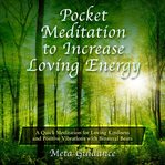 Pocket meditation to increase loving energy. A Quick Meditation for Loving Kindness and Positive Vibrations with Binaural Beats cover image
