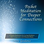 Pocket meditation for deeper connections. A Quick Meditation for Loving Kindness and Compassion with Binaural Beats cover image