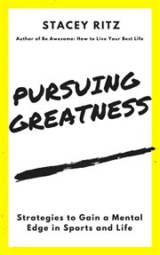 Pursuing greatness: strategies to gain a mental edge in sports and life cover image