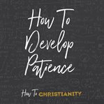 How to develop patience cover image