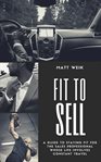 Fit to sell. A Guide to Staying Fit for the Sales Professional Whose Life Involves Constant Travel cover image