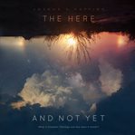 The here and not yet cover image