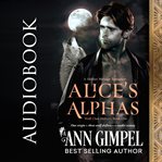 Alice's alphas. Shifter Menage Romance cover image