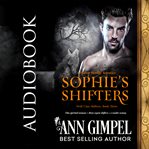 Sophie's shifters : a shifter ménage romance cover image