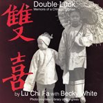 Double luck : memoirs of a Chinese orphan cover image