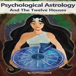 Psychological Astrology and the Twelve Houses cover image