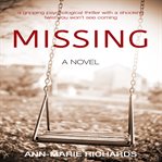 Missing. A Gripping Psychological Thriller with a Shocking Twist You Won't See Coming cover image