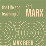 Life and teaching of Karl Marx cover image