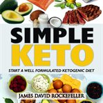 Simple keto : start a well formulated ketogenic diet cover image
