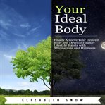 Your ideal body. Finally Achieve Your Desired Body and Develop Healthy Lifestyle Habits with Affirmations and Hypnosi cover image