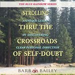 Strolling thru the crossroads of self-doubt. A Unique Guide in Discovering Clear Personal Direction cover image