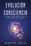 Evolución de la consciencia. Descubre como conectar con la nueva Consciencia Global cover image