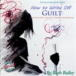 How to write off guilt. Setting Free the Past through Journaling cover image