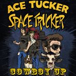 Cowboy up. An Ace Tucker Space Trucker Adventure cover image