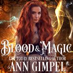 Blood and magic. Paranormal Romance With a Steampunk Edge cover image