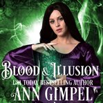 Blood and illusion. Paranormal Romance With a Steampunk Edge cover image