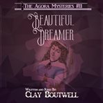 Beautiful dreamer. A 19th Century Historical Murder Mystery Novella cover image
