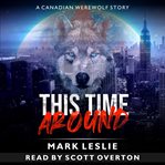 This time around. A Canadian Werewolf in New York Story cover image