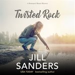 Twisted Rock : a Stoneport Manor mystery cover image