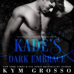 Kade's dark embrace cover image