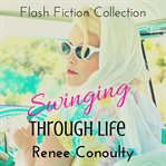 Swinging through life. A Flash Fiction Collection cover image