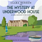 The mystery at Underwood House cover image