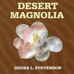 Desert magnolia cover image