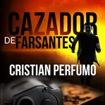 Cazador de farsantes : misterio y aventura en la Patagonia cover image